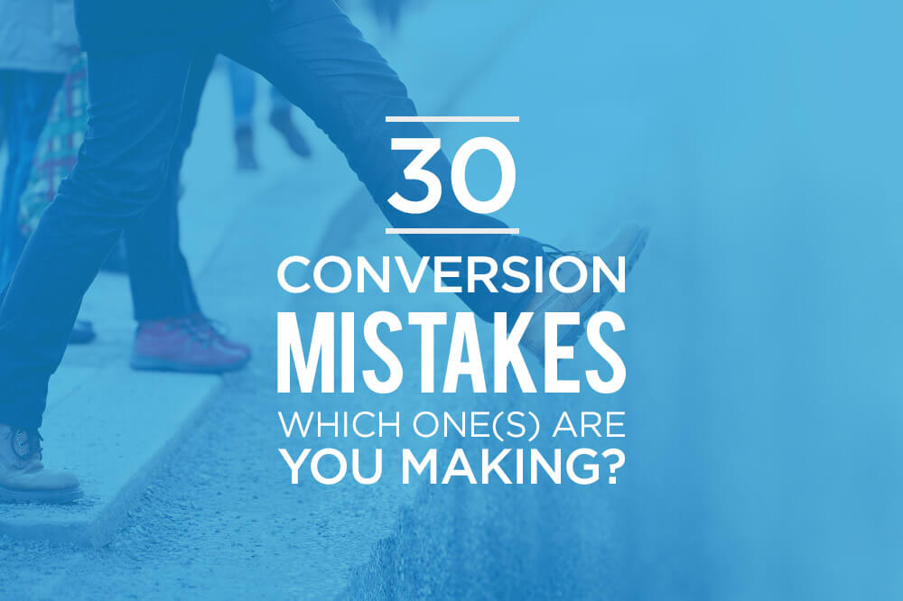30 CONVERSION MISTAKES WHICH ONE(S) ARE YOU MAKING