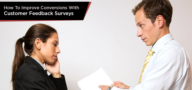 How To Improve Conversions With Customer Feedback Surveys