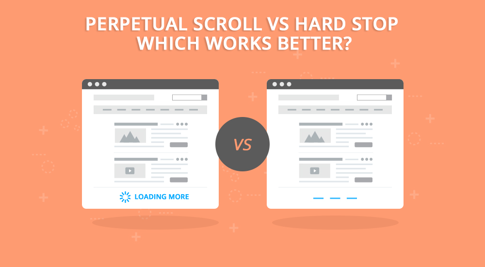 Perpetual Scroll vs. Hard Stop Which Works Better